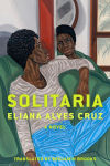 Alternative view 1 of Solitaria: A Novel