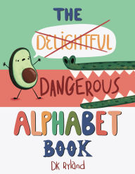 Title: The Dangerous Alphabet Book, Author: DK Ryland