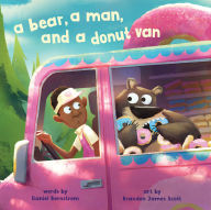 Title: A Bear, a Man, and a Donut Van, Author: Daniel Bernstrom