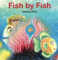 Title: Fish by Fish: (An Anti-Bullying Tale), Author: Giuliano Ferri