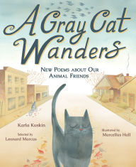 Title: A Gray Cat Wanders: New Poems about Our Animal Friends, Author: Karla Kuskin