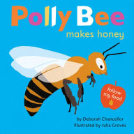 Title: Polly Bee Makes Honey, Author: Deborah Chancellor