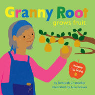 Title: Granny Root Grows Fruit, Author: Deborah Chancellor