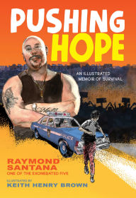 Title: Pushing Hope: An Illustrated Memoir of Survival, Author: Raymond Santana