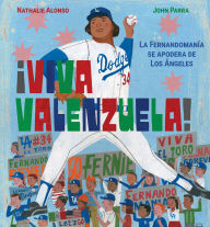 Title: ¡Viva Valenzuela! (Spanish): La Fernandomanía se apodera de Los Ángeles, Author: Nathalie Alonso