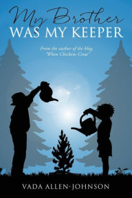 Title: My Brother Was My Keeper, Author: Vada Allen- Johnson