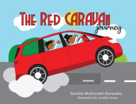 Title: The Red Caravan Journey: Illustration by Janelle Jones, Author: Sandra McDonald-Gonzalez