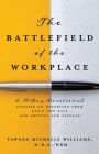 The Battlefield of the Workplace: A 30-Day Devotional Focused on Departing from One's Own Will and Obeying God Instead