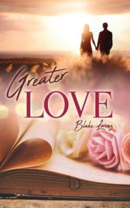 Title: Greater Love, Author: Blake Lorenz