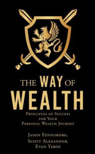 Title: The Way of Wealth: Principles of Success for Your Personal Wealth Journey, Author: Jason Fennimore