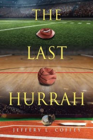 Title: The Last Hurrah, Author: Jeffery L. Coffey