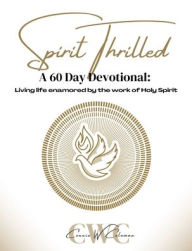 Title: Spirit Thrilled: A 60 Day Devotional, Author: Connie W Coleman