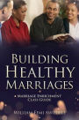 Building Healthy Marriages: Marriage Enrichment Class Guide