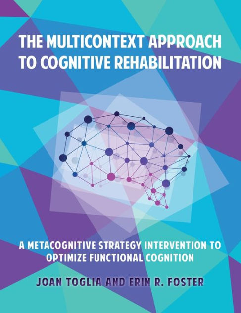 Paperback　to　Functional　Optimize　Foster,　Approach　to　Joan　Metacognitive　A　by　Cognitive　Noble®　The　Strategy　Intervention　Erin　Cognition　Multicontext　R.　Barnes　Rehabilitation:　Toglia,