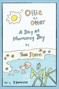 Title: Ollie the Otter: a Day at Monterey Bay, Author: Tom Stern