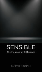 Title: Sensible: The Measure of Difference, Author: Tappah Dinnall