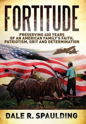 Fortitude: Preserving 400 years of an American family's faith, patriotism, grit and determination