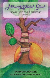 Title: Misunderstood Soul: Searching for a Purpose, Author: Sandra M Dorazil