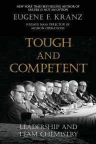 Title: Tough and Competent: Leadership and Team Chemistry, Author: Eugene F Kranz