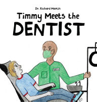 Title: Timmy Meets the Dentist, Author: Richard Martin