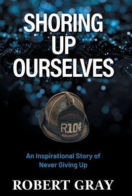 Shoring Up Ourselves: An Inspirational Story of Never Giving Up