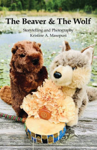 Title: The Beaver & The Wolf, Author: Kristine A Masopust