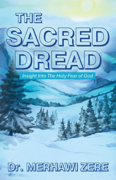 The Sacred Dread: Insight Into The Holy Fear of God