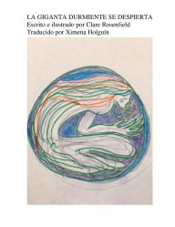 Title: La Giganta Durmiente Se Despierta, Author: Clare Rosenfield