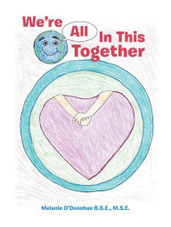 Title: We'Re All in This Together, Author: Melanie O'Donohue B.S.E. M.S.E.
