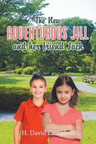 Title: The New Adventurous Jill and Her Friend Jack, Author: H. David Campbell