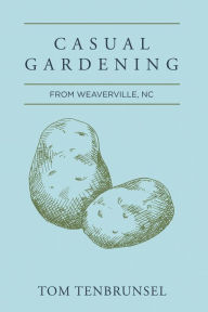 Title: Casual Gardening, Author: Tom Tenbrunsel