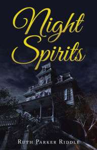 Title: Night Spirits, Author: Ruth Parker Riddle