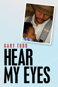 Title: Hear My Eyes, Author: Gary Todd