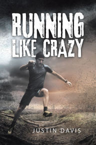 Title: Running Like Crazy, Author: Justin Davis