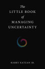The Little Book of Managing Uncertainty