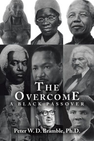 Title: The Overcome A Black Passover, Author: Peter W D Bramble PH D