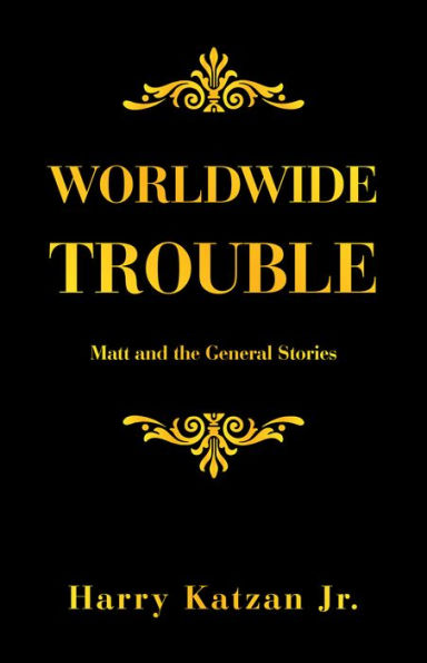 Worldwide Trouble: Matt and the General Stories