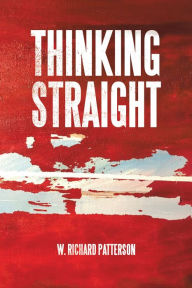 Title: Thinking Straight, Author: W. Richard Patterson