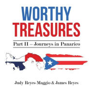 Title: Worthy Treasures: Part II - Journeys in Panarico, Author: Judy Reyes-Maggio
