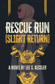 Title: Rescue Run: (Slight Return), Author: Lee S. Kessler