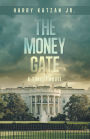 The MONEY Gate: A Timely Novel