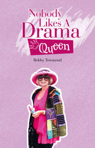 Title: Nobody Likes A Drama Queen, Author: Bobby Townsend