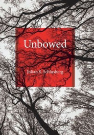 Title: Unbowed, Author: Julian S Schlusberg
