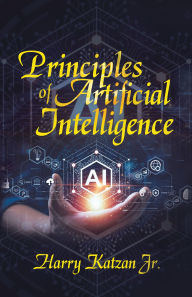 Title: Principles of Artificial Intelligence, Author: Harry Katzan Jr.