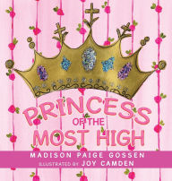 Title: Princess of the Most High, Author: Madison Paige Gossen