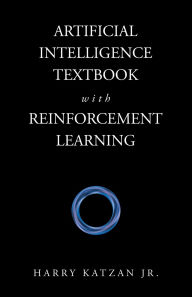 Title: Artificial Intelligence Textbook with Reinforcement Learning, Author: Harry Katzan Jr