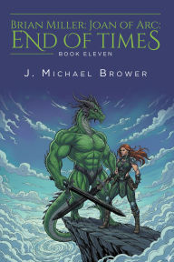 Title: Brian Miller: Joan of Arc: End of Times, Author: J. Michael Brower