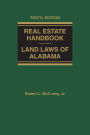 Real Estate Handbook: Land Laws of Alabama 10th Edition