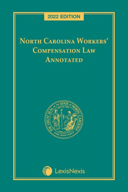 North Carolina Workers Compensation Law Annotated 2022 Edition By Lexisnexis Editorial Staff 8255