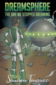 Title: Dreamsphere - The Day We Stopped Dreaming, Author: Samson Tonauac